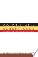 Color-Line to Borderlands: The Matrix of American Ethnic Studies