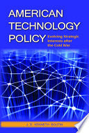 American Technology Policy: Evolving Strategic Interests after the Cold War