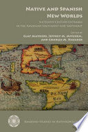 Native and Spanish New Worlds: Sixteenth-Century Entradas in the American Southwest and Southeast