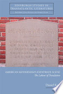 American Modernism's Expatriate Scene: The Labour of Translation