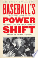 Baseball's Power Shift: How the Players Union, the Fans, and the Media Changed American Sports Culture