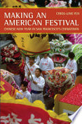 Making an American Festival: Chinese New Year in San Francisco’s Chinatown