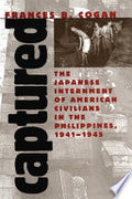 Captured: The Japanese Internment of American Civilians in the Philippines, 1941-1945