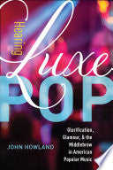 Hearing Luxe Pop: Glorification, Glamour, and the Middlebrow in American Popular Music