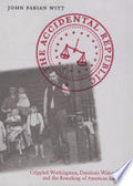 The Accidental Republic: Crippled Workingmen, Destitute Widows, and the Remaking of American Law