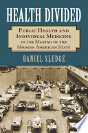 Health Divided: Public Health and Individual Medicine in the Making of the Modern American State