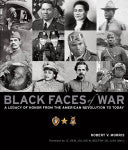 Black Faces of War: A Legacy of Honor from the American Revolution to Today