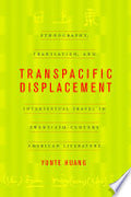 Transpacific Displacement: Ethnography, Translation, and Intertextual Travel in Twentieth-Century American Literature