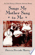 Songs My Mother Sang to Me: An Oral History of Mexican American Women