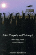 After Tragedy and Triumph: Essays in Modern Jewish Thought and the American Experience