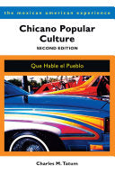 Chicano Popular Culture, Second Edition: Que Hable el Pueblo