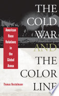 The Cold War and the Color Line: American Race Relations in the Global Arena
