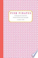 Pink Pirates: Contemporary American Women Writers and Copyright