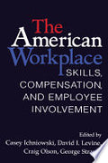 The American Workplace: Skills, Pay, and Employment Involvement