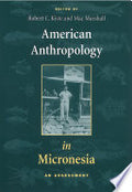 American Anthropology in Micronesia: An Assessment