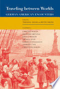 Traveling between Worlds: German-American Encounters