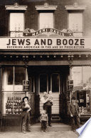 Jews and Booze: Becoming American in the Age of Prohibition