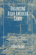 Organizing Asian-American Labor: The Pacific Coast Canned-Salmon Industry, 1870-1942