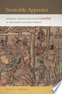 Insatiable Appetites: Imperial Encounters with Cannibals in the North Atlantic World