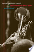 Struggling to Define a Nation: American Music and the Twentieth Century