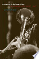 Struggling to Define a Nation: American Music and the Twentieth Century