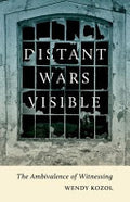 Distant Wars Visible: The Ambivalence of Witnessing