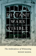 Distant Wars Visible: The Ambivalence of Witnessing