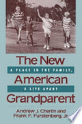 The New American Grandparent: A Place in the Family, A Life Apart