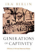 Generations of Captivity: A History of African-American Slaves