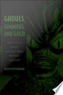 Ghouls, Gimmicks, and Gold: Horror Films and the American Movie Business, 1953–1968