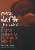 Wiping the War Paint Off the Lens: Native American Film and Video
