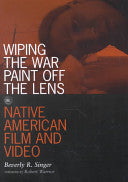 Wiping the War Paint Off the Lens: Native American Film and Video