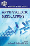 The Evidence-based Guide to Antipsychotic Medications