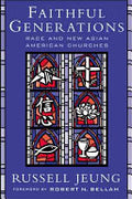 Faithful Generations: Race and New Asian American Churches