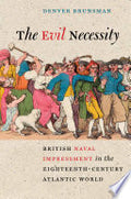The Evil Necessity: British Naval Impressment in the Eighteenth-century Atlantic World