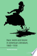 Race, Work, and Desire in American Literature, 1860-1930