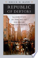Republic of Debtors: Bankruptcy in the Age of American Independence