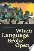 When Language Broke Open: An Anthology of Queer and Trans Black Writers of Latin American Descent