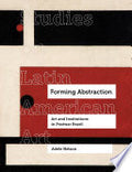 Forming Abstraction: Art and Institutions in Postwar Brazil