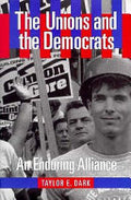 The Unions and the Democrats: An Enduring Alliance