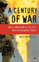 A Century of War: Anglo-American Oil Politics and the New World Order