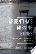 Argentina's Missing Bones: Revisiting the History of the Dirty War