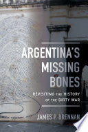Argentina's Missing Bones: Revisiting the History of the Dirty War