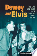 Dewey and Elvis: The Life and Times of a Rock 'n' Roll Deejay