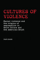 Cultures of Violence: Lynching and Racial Killing in South Africa and the American South