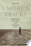 Empire's Tracks: Indigenous Nations, Chinese Workers, and the Transcontinental Railroad