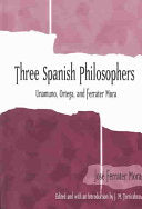 Three Spanish Philosophers: Unamuno, Ortega, Ferrater Mora