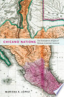 Chicano Nations: The Hemispheric Origins of Mexican American Literature