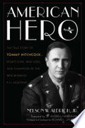 American Hero: The True Story of Tommy Hitchcock--Sports Star, War Hero, and Champion of the War-Winning P-51 Mustang