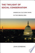 The Twilight of Social Conservatism: American Culture Wars in the Obama Era